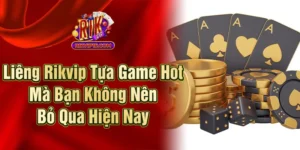 Liêng Rikvip - Tựa Game Hot Mà Bạn Không Nên Bỏ Qua Hiện Nay